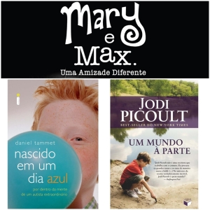 Obras que falam sobre pessoas com TEA: o filme "Mary e Max" e os livros "Nascido em um dia azul" e "Um mundo à parte" (Créditos: Divulgação)
